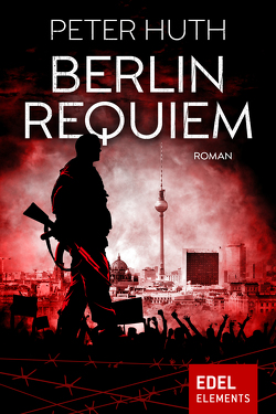 Berlin Requiem von Huth,  Peter