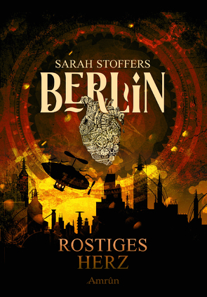 Berlin: Rostiges Herz (Band 1) von Stoffers,  Sarah