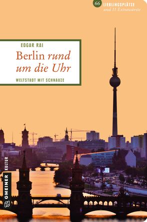 Berlin rund um die Uhr von Rai,  Edgar