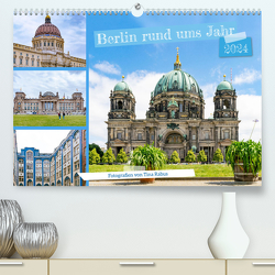 Berlin rund ums Jahr (hochwertiger Premium Wandkalender 2024 DIN A2 quer), Kunstdruck in Hochglanz von Rabus,  Tina