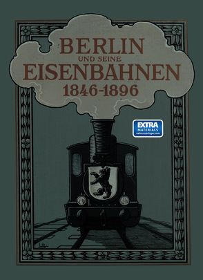 Berlin und seine Eisenbahnen 1846–1896 von Königlich Preussischen Ministers der Öffentlichen Arbeiten