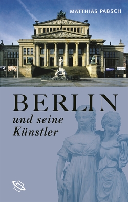 Berlin und seine Künstler von Pabsch,  Matthias