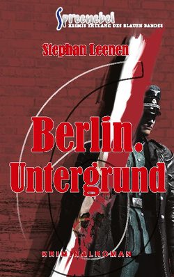 Berlin. Untergrund – Ralf Ziethers sechster Fall von Leenen,  Stephan