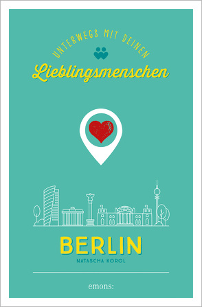 Berlin. Unterwegs mit deinen Lieblingsmenschen von Korol,  Natascha