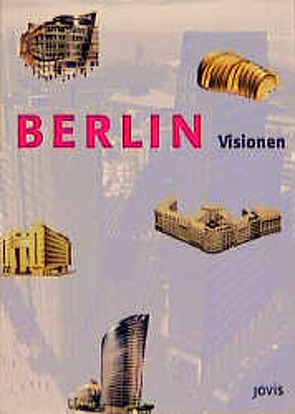Berlin – Visionen (Postkarten) von Hassemer,  Volker, Visscher,  Jochen