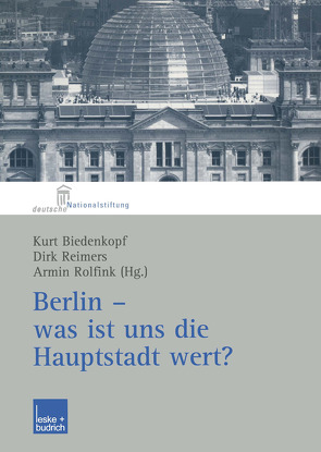 Berlin — was ist uns die Hauptstadt wert? von Biedenkopf,  Kurt, Reimers,  Dirk, Rolfink,  Armin