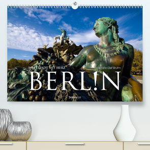 Berlin – Weltstadt mit Herz (Premium, hochwertiger DIN A2 Wandkalender 2021, Kunstdruck in Hochglanz) von Bruhn,  Olaf