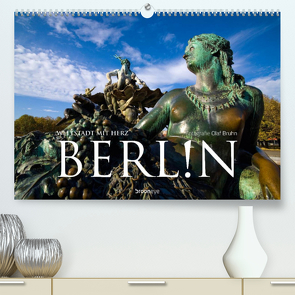 Berlin – Weltstadt mit Herz (Premium, hochwertiger DIN A2 Wandkalender 2022, Kunstdruck in Hochglanz) von Bruhn,  Olaf