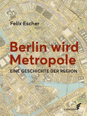 Berlin wird Metropole von Escher,  Felix