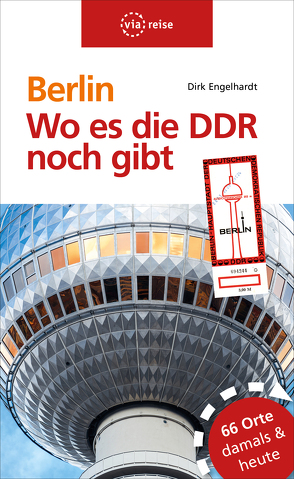 Berlin – Wo es die DDR noch gibt von Engelhardt,  Dirk