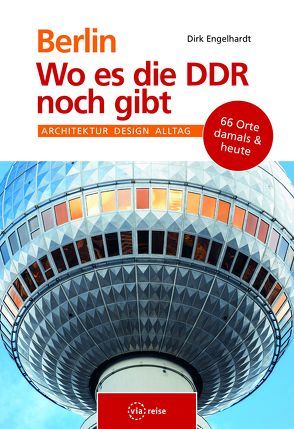 Berlin – Wo es die DDR noch gibt von Engelhardt,  Dirk