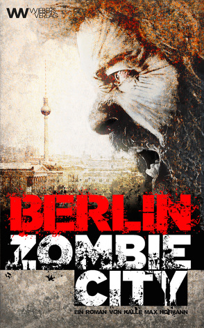 Berlin Zombie City von Hofmann,  Kalle Max