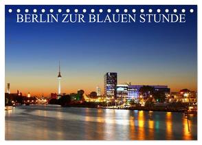 BERLIN ZUR BLAUEN STUNDE (Tischkalender 2024 DIN A5 quer), CALVENDO Monatskalender von Lehmann,  Heiko