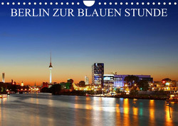 BERLIN ZUR BLAUEN STUNDE (Wandkalender 2023 DIN A4 quer) von Lehmann,  Heiko