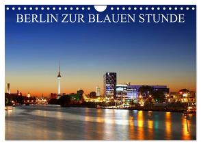 BERLIN ZUR BLAUEN STUNDE (Wandkalender 2024 DIN A4 quer), CALVENDO Monatskalender von Lehmann,  Heiko