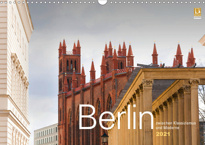 Berlin zwischen Klassizismus und Moderne 2021 (Wandkalender 2021 DIN A3 quer) von Rautenberg,  Harald