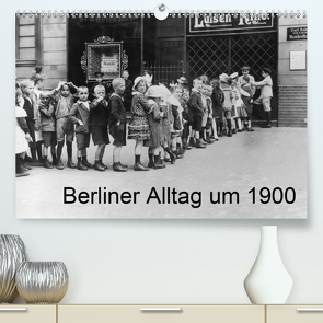 Berliner Alltag um 1900 (Premium, hochwertiger DIN A2 Wandkalender 2021, Kunstdruck in Hochglanz) von akg-images