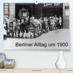 Berliner Alltag um 1900 (Premium, hochwertiger DIN A2 Wandkalender 2022, Kunstdruck in Hochglanz) von akg-images