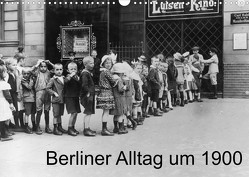 Berliner Alltag um 1900 (Wandkalender 2022 DIN A3 quer) von akg-images