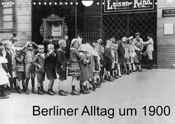 Berliner Alltag um 1900 (Wandkalender 2022 DIN A4 quer) von akg-images