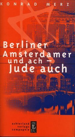Berliner Amsterdamer und ach – Jude auch! von Haack,  Ekhard, Merz,  Konrad