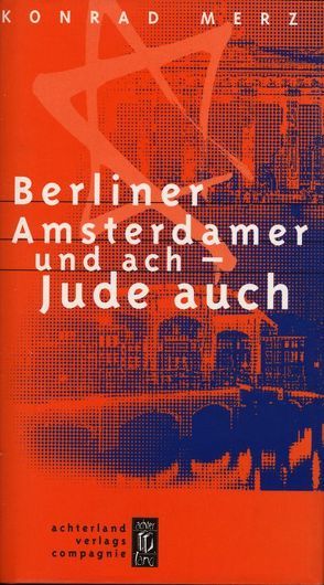 Berliner Amsterdamer und ach – Jude auch! von Haack,  Ekhard, Merz,  Konrad