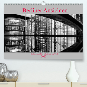 Berliner Ansichten in Schwarz und Weiß (Premium, hochwertiger DIN A2 Wandkalender 2022, Kunstdruck in Hochglanz) von Klesse,  Andreas