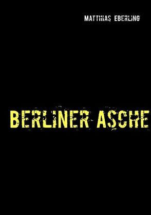 Berliner Asche von Eberling,  Matthias