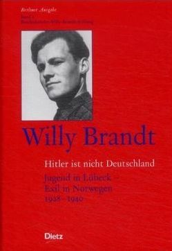 Berliner Ausgabe / Hitler ist nicht Deutschland von Brandt,  Willy, Einhart,  Lorenz, Grebing,  Helga, Schöllgen,  Gregor, Winkler,  Heinrich A