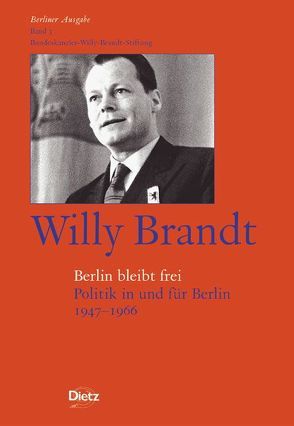 Berliner Ausgabe / Willy Brandt – Berlin bleibt frei von Brandt,  Willy, Grebing,  Helga, Heimann,  Siegfried, Schöllgen,  Gregor, Winkler,  Heinrich A