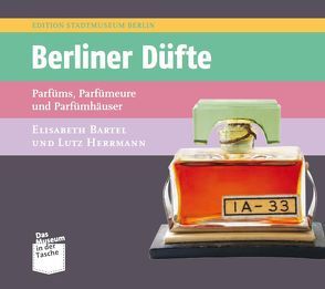 Berliner Düfte von Bartel,  Elisabeth, Herrmann,  Lutz, Mothes ,  Christian