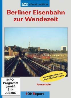 Berliner Eisenbahn zur Wendezeit von Peters,  Claus-Michael