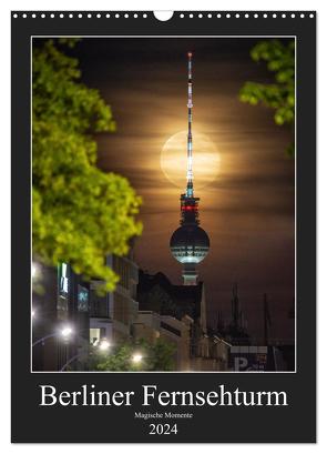 Berliner Fernsehturm – Magische Momente (Wandkalender 2024 DIN A3 hoch), CALVENDO Monatskalender von Hartung,  Salke