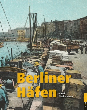 Berliner Häfen von Neckelmann,  Harald