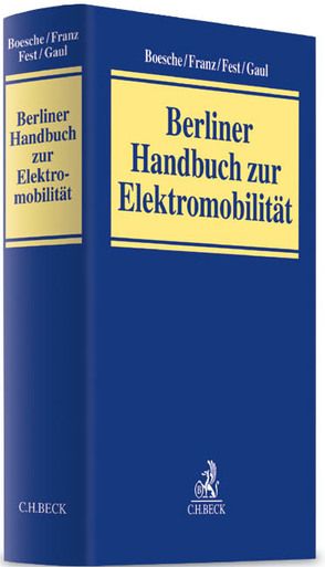 Berliner Handbuch zur Elektromobilität von Bachmann,  Peter, Beckmann,  Klaus J., Beyer,  Jürgen, Boesche,  Katharina Vera, Böwing,  Andreas, Diefenbach,  Ingo, Eckhardt,  Carl Friedrich, Fest,  Claus, Fluhr,  Jonas, Franz,  Oliver, Gaul,  Armin Joachim, Goerdeler,  Andreas, Gröning,  Sven, Grottker,  Ulrich, Haas,  Gabriele, Heinlein,  Björn, Holtermann,  Michael, Horenkamp,  Willi, Kermel,  Cornelia, Liebich,  Christian, Lorenz,  Mieke, Lorkowski,  Jens, Matrose,  Claas, Mayer,  Christian A., Mengersen,  Christian, Mueller,  Ulrich, Pallas,  Frank, Plank-Wiedenbeck,  Uwe, Pollok,  Thomas, Raabe,  Oliver, Rehtanz,  Christian, Rolink,  Johannes, Schmutzler,  Jens, Schnettler,  Armin, Stich,  Volker, Szczechowicz,  Eva, Verweyen,  Norbert, Waßmuth,  Volker, Weinmann,  Jens, Weis,  Eva, Wiesemann,  Hans Peter, Wietfeld,  Christian, Zisler,  Stefan