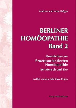Berliner Homöopathie Band 2 von Krüger,  Andreas, Krüger,  Arne