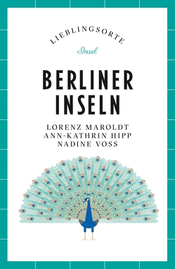 Berliner Inseln – Lieblingsorte von Hipp,  Ann-Kathrin, Maroldt,  Lorenz, Voß,  Nadine