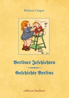Berliner Jeschichten – Geschichte Berlins von Caspar,  Helmut