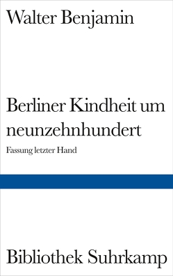 Berliner Kindheit um neunzehnhundert von Adorno,  Theodor W., Benjamin,  Walter, Tiedemann,  Rolf