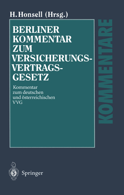 Berliner Kommentar zum Versicherungsvertragsgesetz von Baumann,  H., Beckmann,  R., Dallmayr,  R., Dörner,  H., Gruber,  M, Harrer,  F., Hohlfeld,  K., Honsell,  Heinrich, Honsell,  T., Hübsch,  M., Riedler,  A., Roth,  W.-H., Schauer,  M., Schwintowski,  H.-P., Staudinger,  A., Voit,  W.