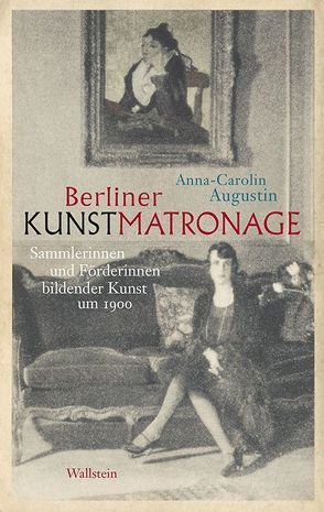Berliner Kunstmatronage von Augustin,  Anna-Carolin