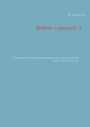 Berliner Lesebuch 3 von Sui,  Dennis