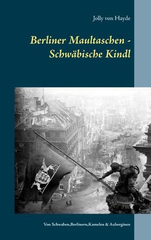 Berliner Maultaschen – Schwäbische Kindl von Hayde,  Jolly von