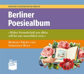 Berliner Poesiealben von Ebert,  Marlies, Nentwig,  Franziska, Ruff,  Sebastian