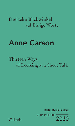 Dreizehn Blickwinkel auf Einige Worte / Thirteen Ways of Looking at a Short Talk von Carson,  Anne, Utler,  Anja