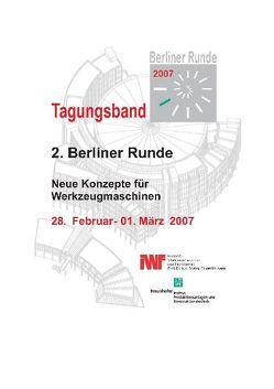 Berliner Runde 2007 – Neue Konzepte für Werkzeugmaschinen von Duchstein,  Bernd, Marcks,  Philipp, Mense,  Carsten, Rautenstrauch,  Anja, Uhlmann,  Eckart, Wittner,  Michael
