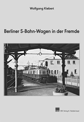 Berliner S-Bahn-Wagen in der Fremde von Kiebert,  Wolfgang