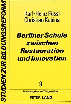 Berliner Schule zwischen Restauration und Innovation von Füssl,  Karl Heinz, Kubina,  Christian
