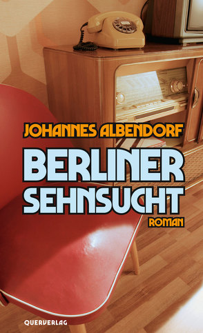 Berliner Sehnsucht von Albendorf,  Johannes