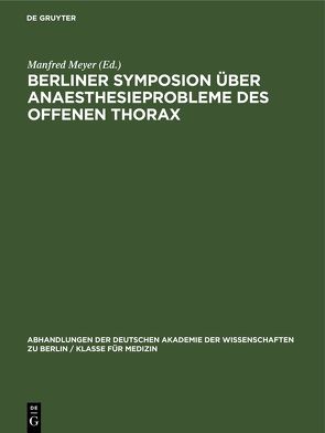 Berliner Symposion über Anaesthesieprobleme des offenen Thorax von Meyer,  Manfred